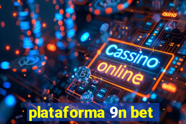 plataforma 9n bet