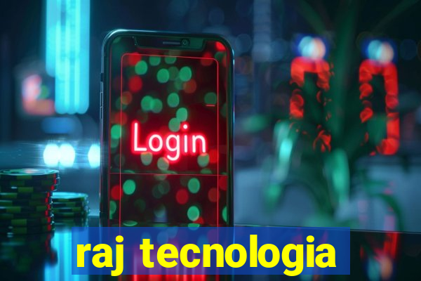 raj tecnologia