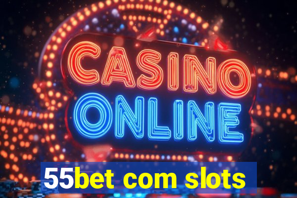 55bet com slots