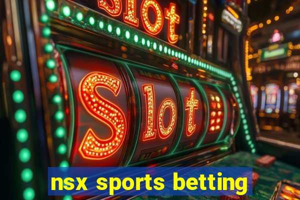 nsx sports betting