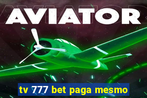 tv 777 bet paga mesmo