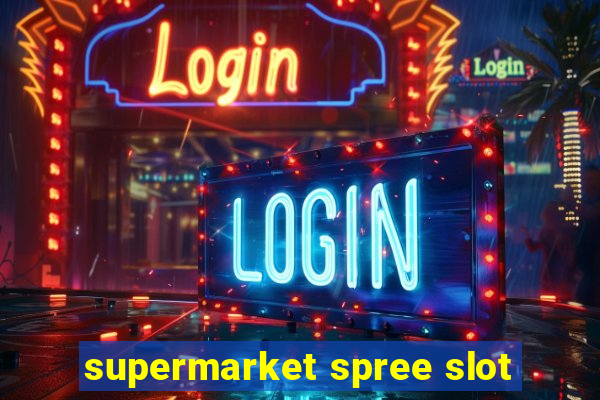 supermarket spree slot