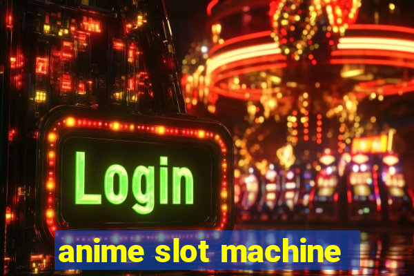 anime slot machine