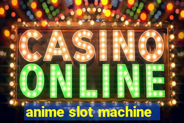 anime slot machine