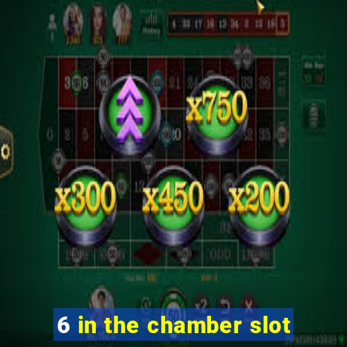 6 in the chamber slot