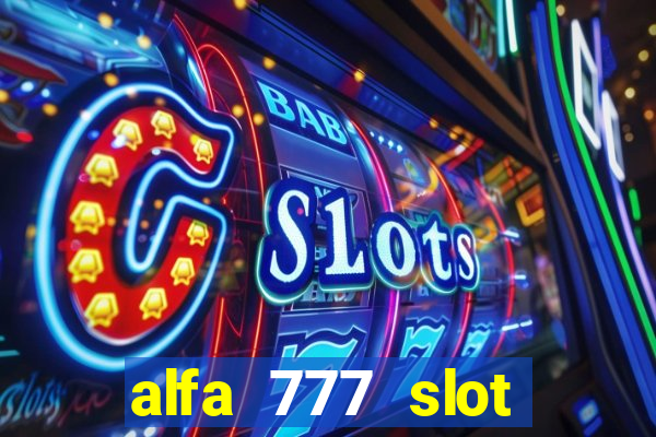 alfa 777 slot login link alternatif