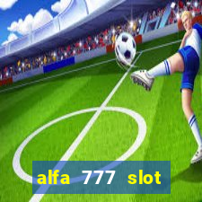 alfa 777 slot login link alternatif