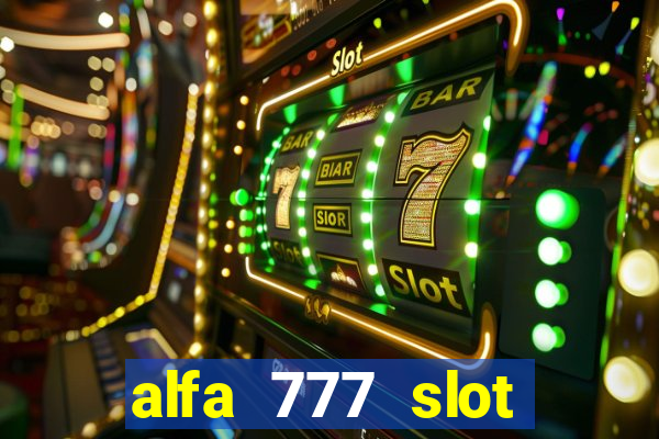 alfa 777 slot login link alternatif