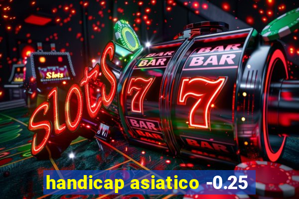 handicap asiatico -0.25