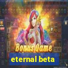 eternal beta