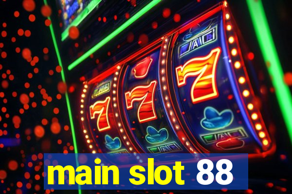 main slot 88