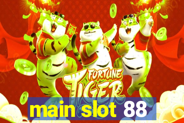 main slot 88