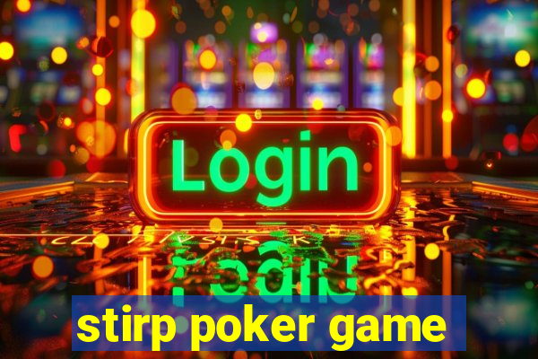 stirp poker game