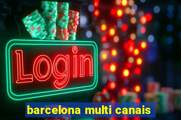 barcelona multi canais