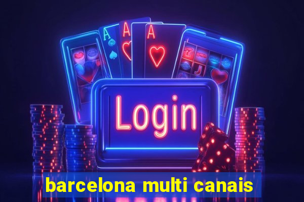 barcelona multi canais