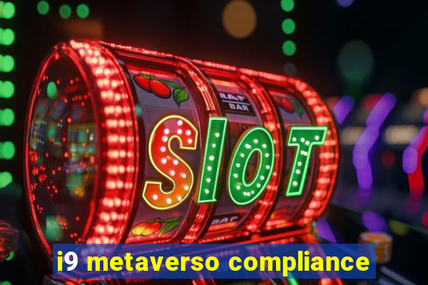 i9 metaverso compliance