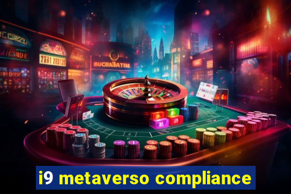 i9 metaverso compliance