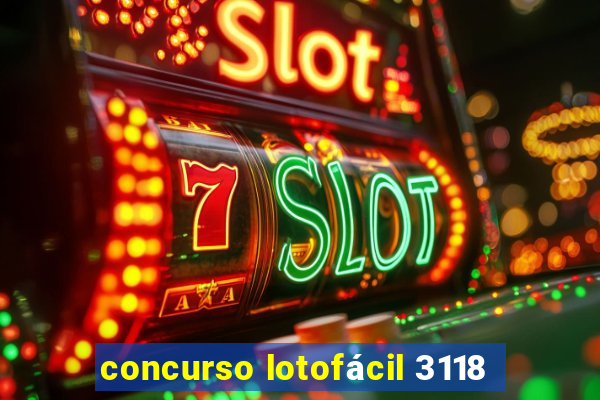 concurso lotofácil 3118