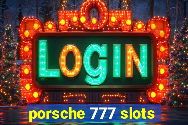 porsche 777 slots