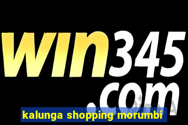 kalunga shopping morumbi