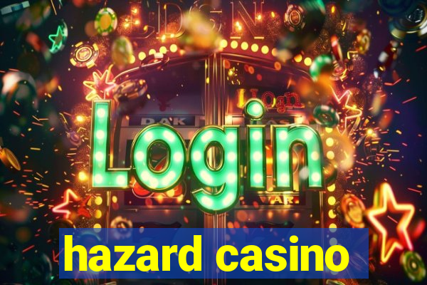 hazard casino