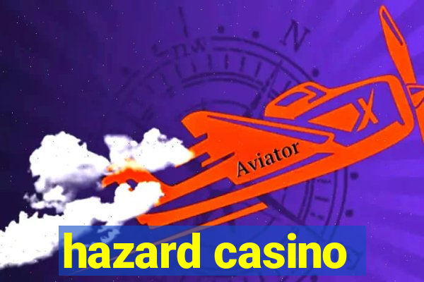 hazard casino