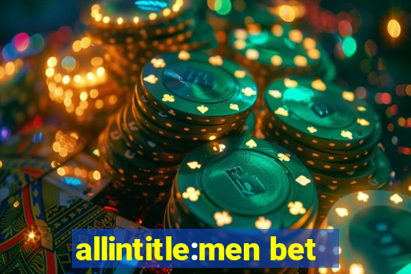 allintitle:men bet