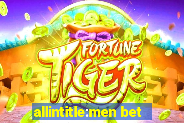 allintitle:men bet