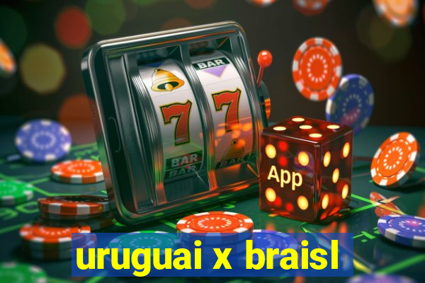 uruguai x braisl