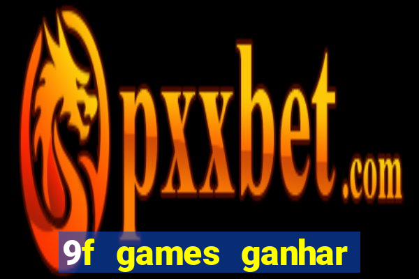 9f games ganhar dinheiro pix