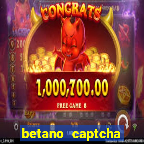 betano captcha security check