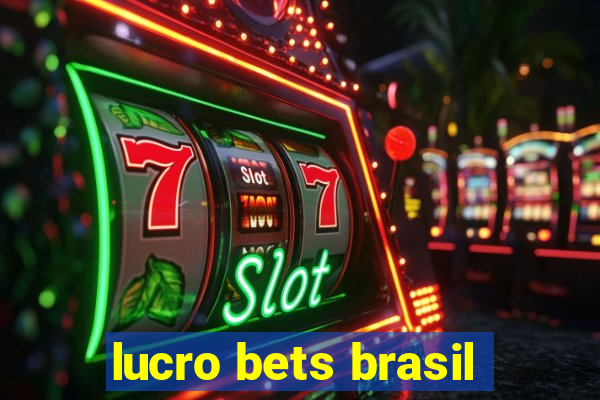 lucro bets brasil