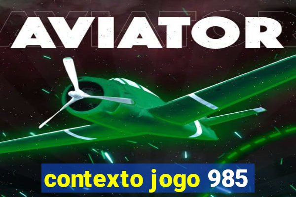 contexto jogo 985