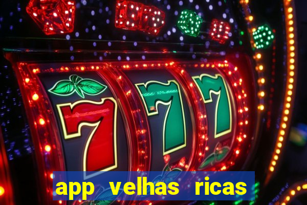 app velhas ricas do pix