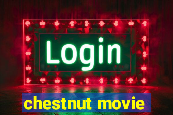 chestnut movie