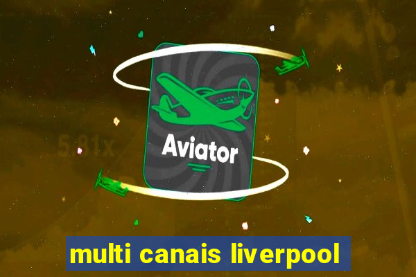 multi canais liverpool