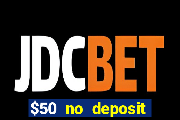 $50 no deposit bonus casino