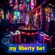 my liberty bet