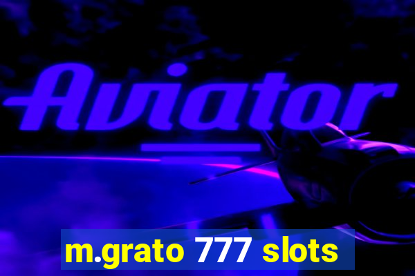 m.grato 777 slots