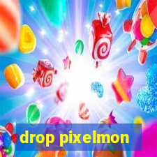 drop pixelmon