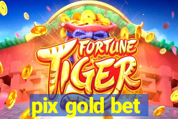 pix gold bet