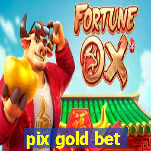 pix gold bet