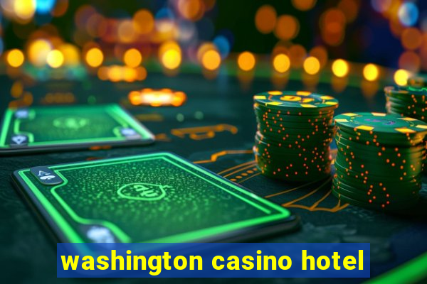 washington casino hotel