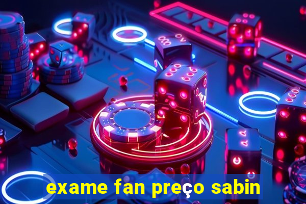 exame fan preço sabin