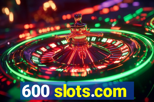 600 slots.com