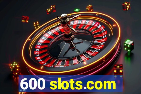 600 slots.com