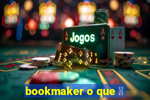 bookmaker o que 茅