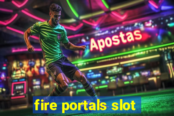 fire portals slot