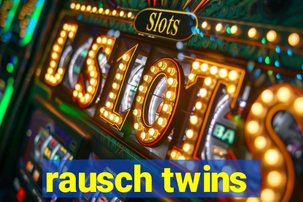 rausch twins