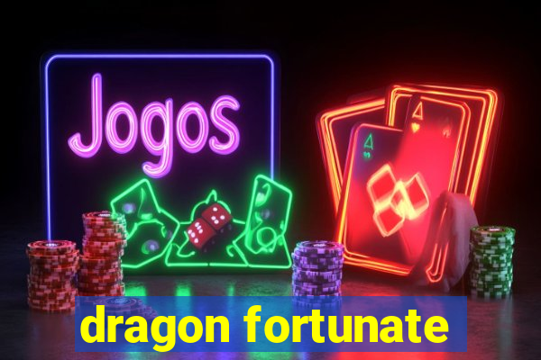 dragon fortunate